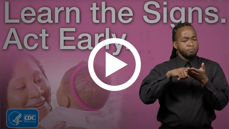 Video: Learn the Signs. Act Early.